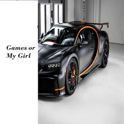 Games or My Girl