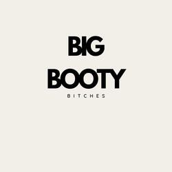 Big Booty Bitches