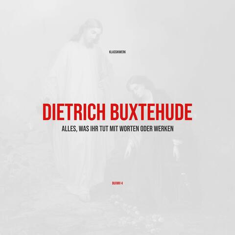 Alles, was ihr tut mit Worten oder Werken, BuxWV 4