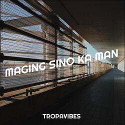 Maging Sino Ka Man
