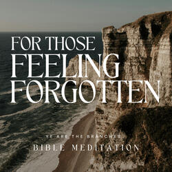 For those feeling forgotten