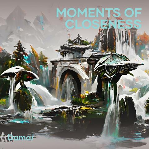 Moments of Closeness