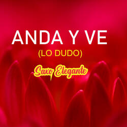 Anda Y Ve (Lo dudo)