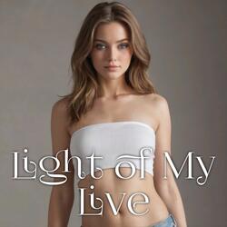 Light of my live