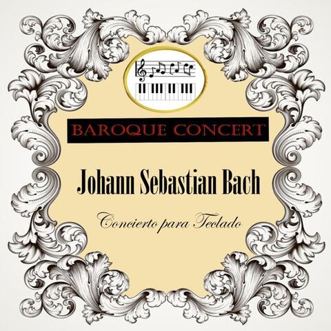 Baroque Concert, Johann Sebastian Bach, Concierto para Teclado