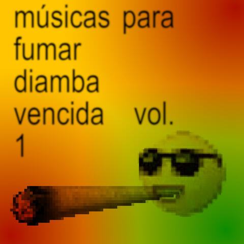músicas para fumar diamba vencida, Vol. 1