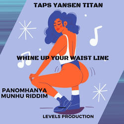 WHINE UP YOUR WAIST LINE