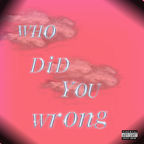 Who Did You Wrong