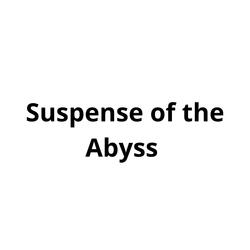Suspense of the Abyss
