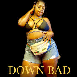 Down Bad (Bitch)