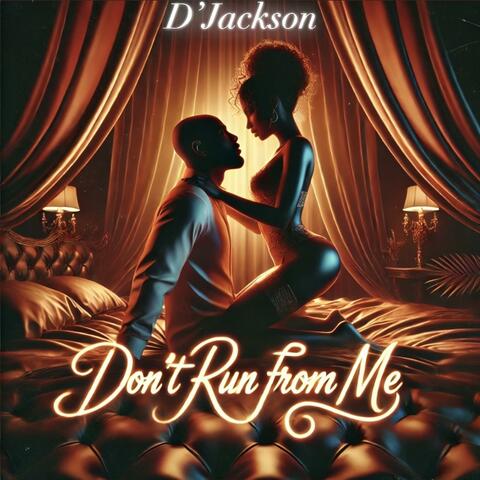Don’t Run From Me