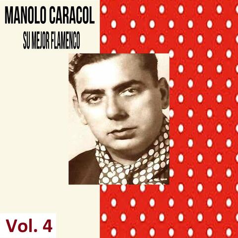 Manolo Caracol - Su Mejor Flamenco, Vol. 4