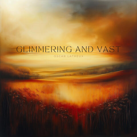 Glimmering and vast