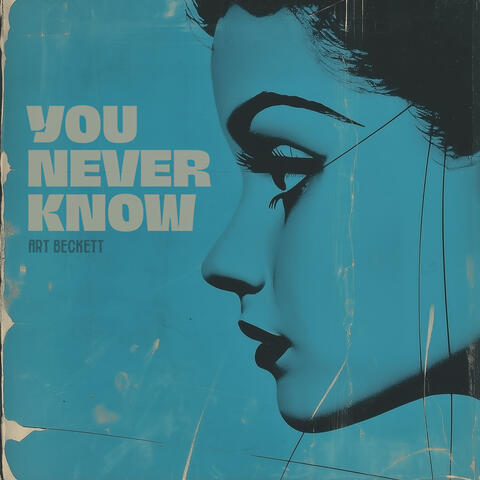 You never know