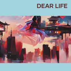 Dear life