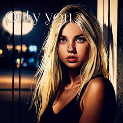 Only you
