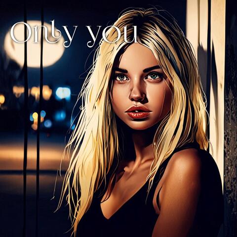 Only you
