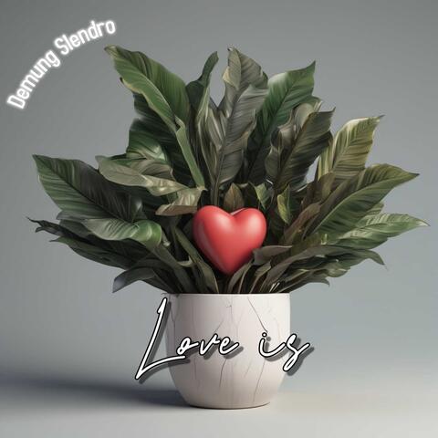 Love is