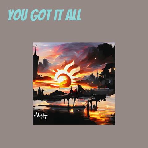 You got  it all