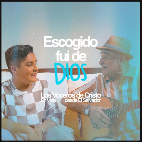 Escogido Fui de Dios