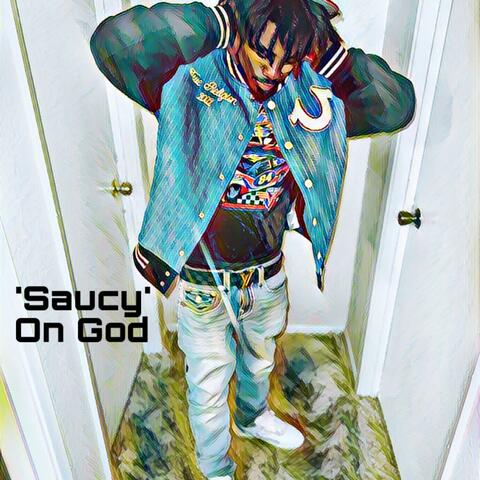 Saucy(On God)