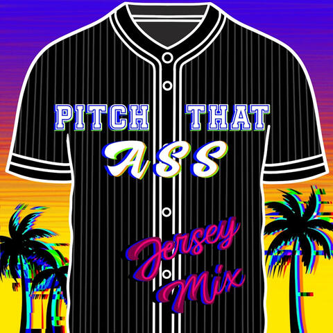 Pitch That Ass