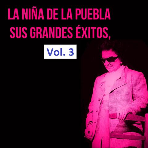 La Niña De La Puebla  - Sus Grandes Éxitos, Vol. 3