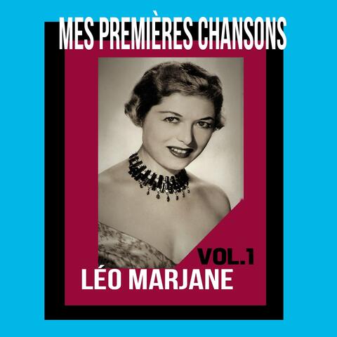 Léo Marjane - Mes Premières Chansons, Vol. 1