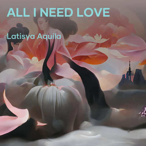 All I Need Love