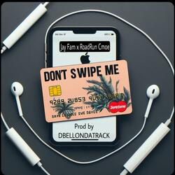 Don’t Swipe Me