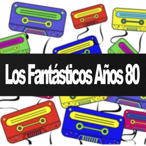 Los Fantásticos Años 80