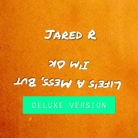 Life's A Mess, But I'm Ok. (Deluxe)
