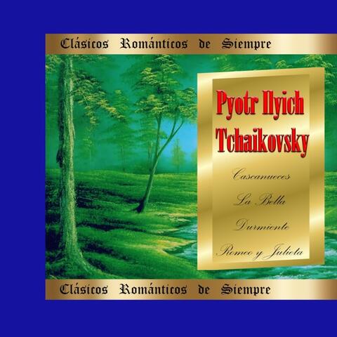 Clásicos Románticos de Siempre, Tchaikovsky_ Cascanueces, La Bella Durmiente, Romeo y Julieta