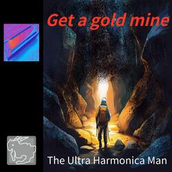 Get a gold mine
