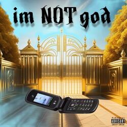 I’m Not God