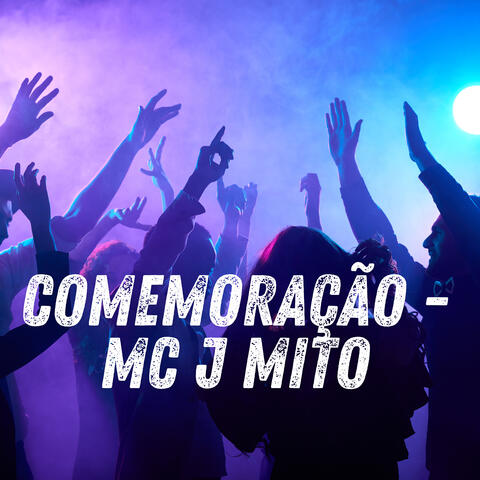 COMEMORAÇÃO - MC J Mito
