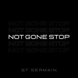 Not Gone Stop