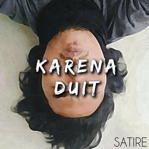 KARENA DUIT