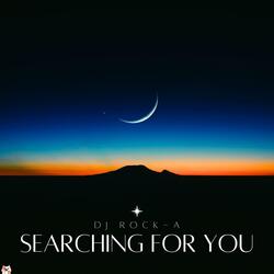 Searching For You
