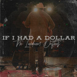 If I Had A Dollar