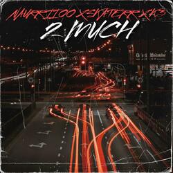 2 Much