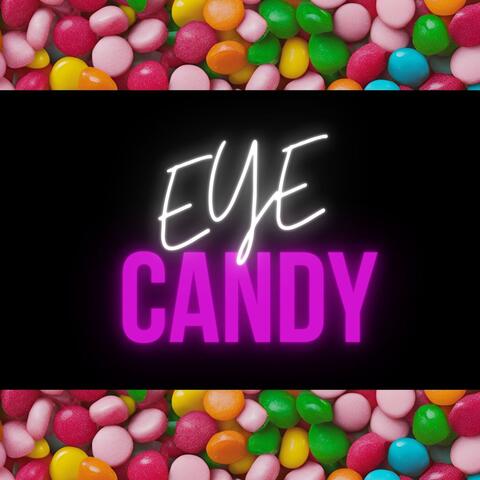 Eye Candy