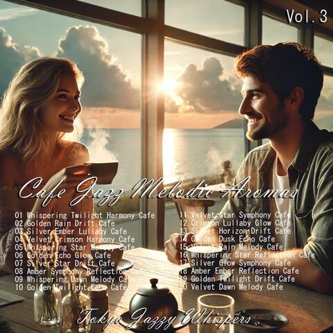 Cafe Jazz Melodic Aromas Vol.3