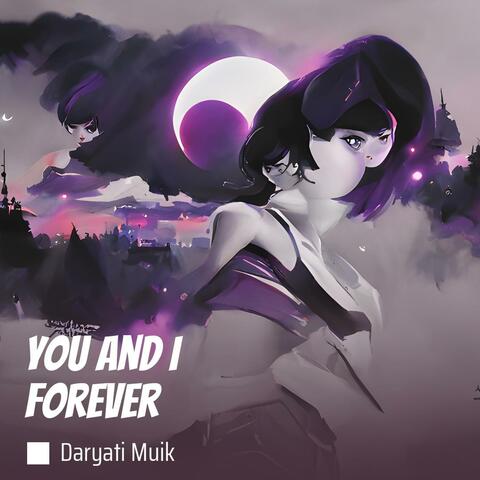 You and I forever