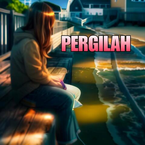 Pergilah