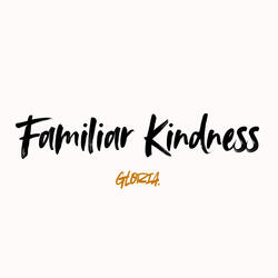 Familiar Kindness