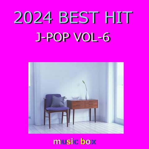 A Musical Box Rendition of 2024 J-Pop Best Hit Vol-6
