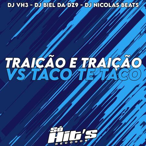 Traição e Traição vs Taco Te Taco
