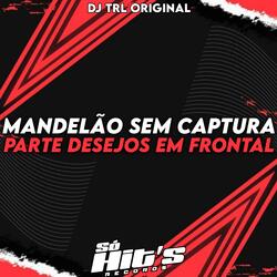 Mandelão Sem Captura Parte Desejos Em Frontal