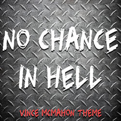 Vince McMahon Theme No Chance in Hell (The Corporation)